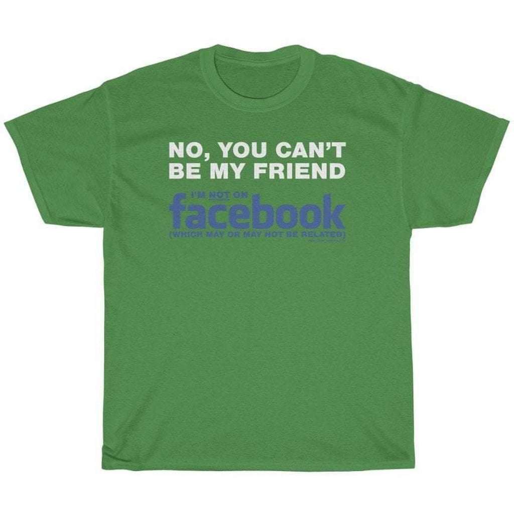 Not My Friend on Facebook T-Shirt