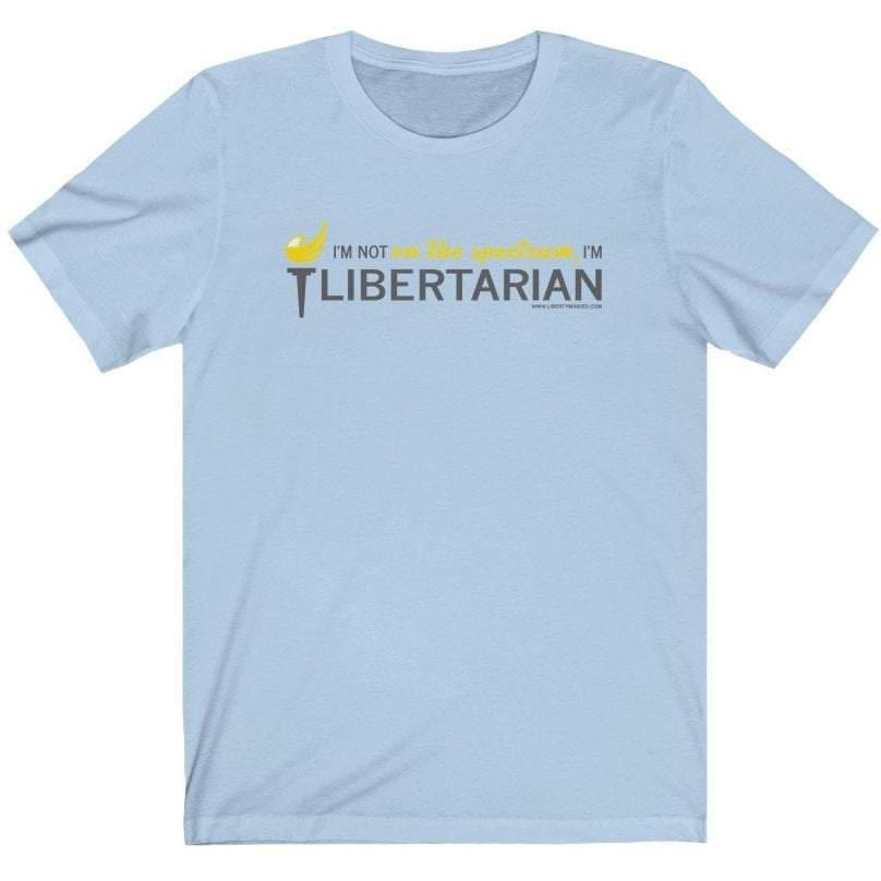 I'm not on the spectrum, I'm Libertarian Ladies T-Shirt