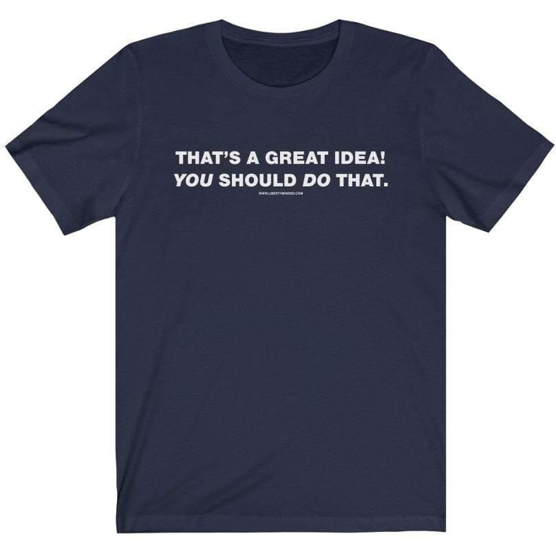 That's a great idea! You should do that. Ladies T-Shirt