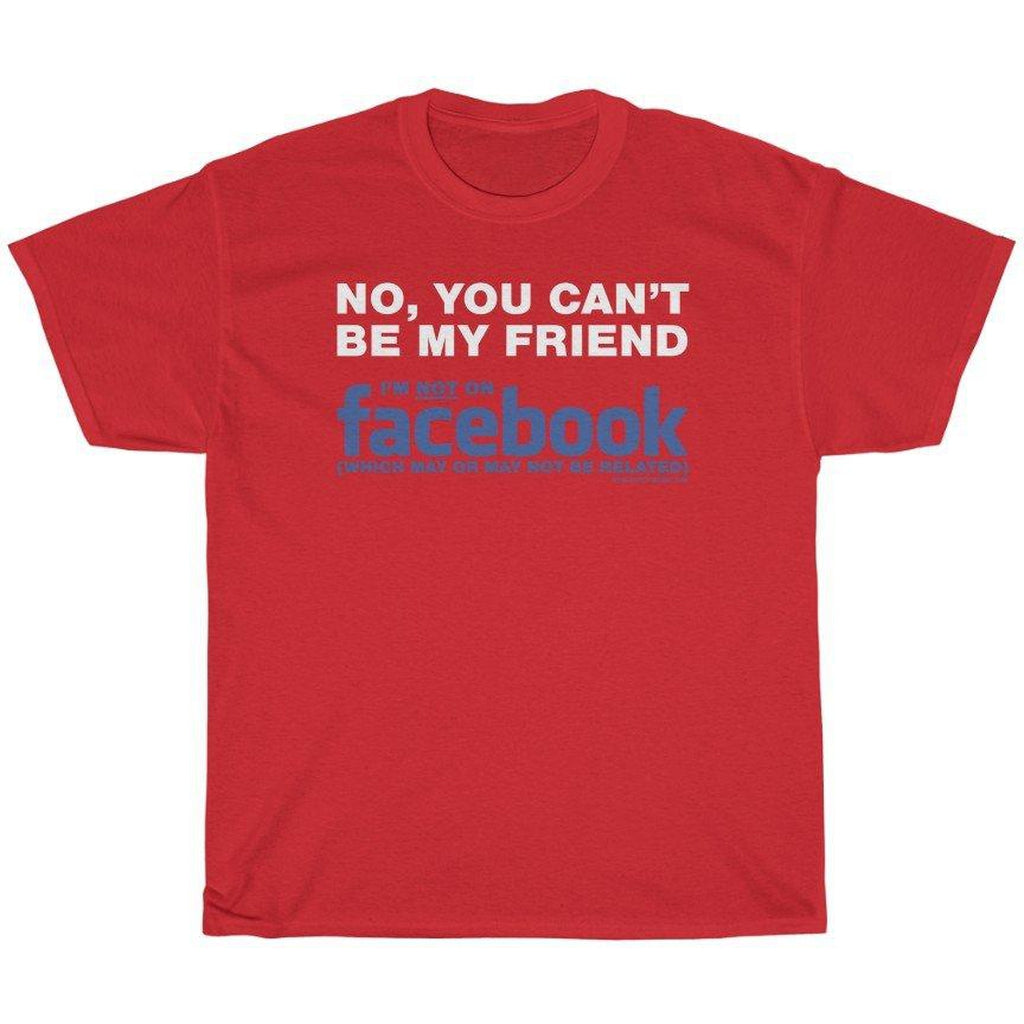 Not My Friend on Facebook T-Shirt