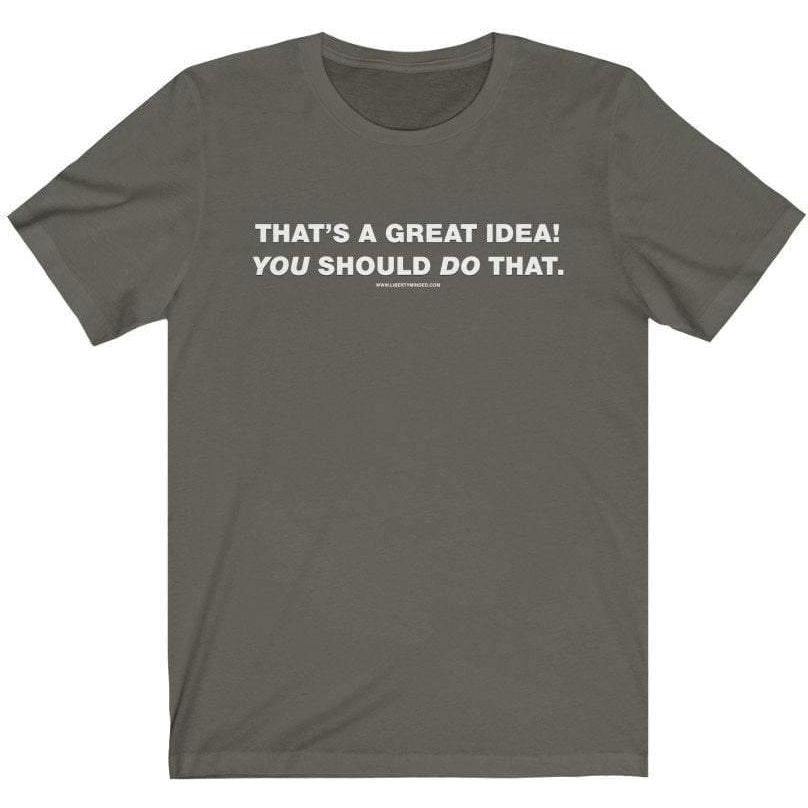 That's a great idea! You should do that. Ladies T-Shirt