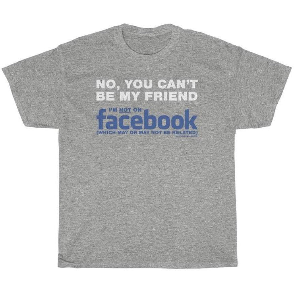 Not My Friend on Facebook T-Shirt