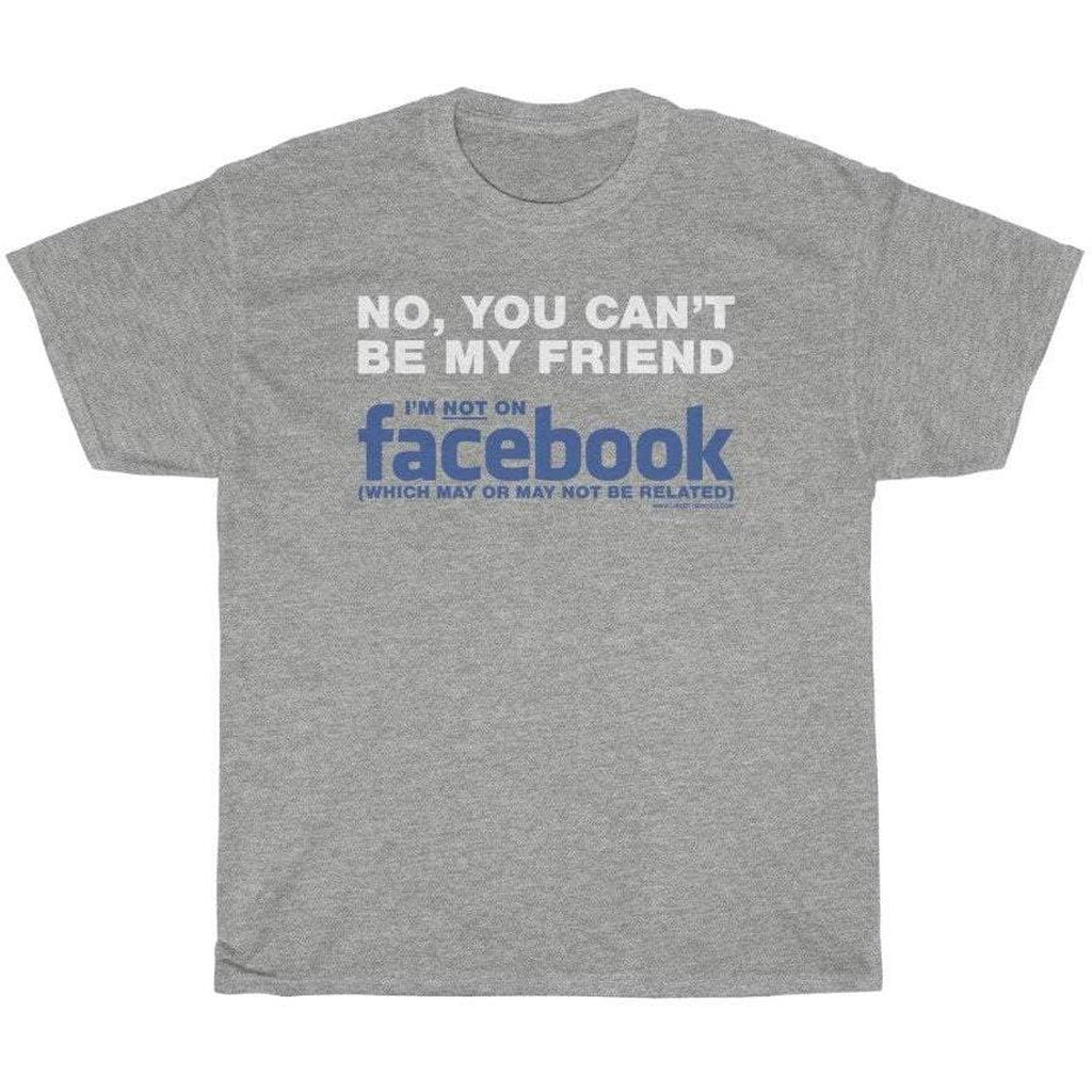 Not My Friend on Facebook T-Shirt