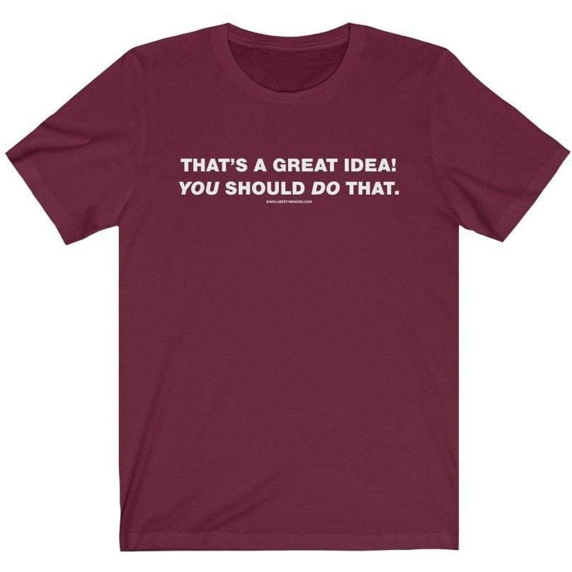 That's a great idea! You should do that. Ladies T-Shirt